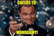 Cheers to monogamy.jpg